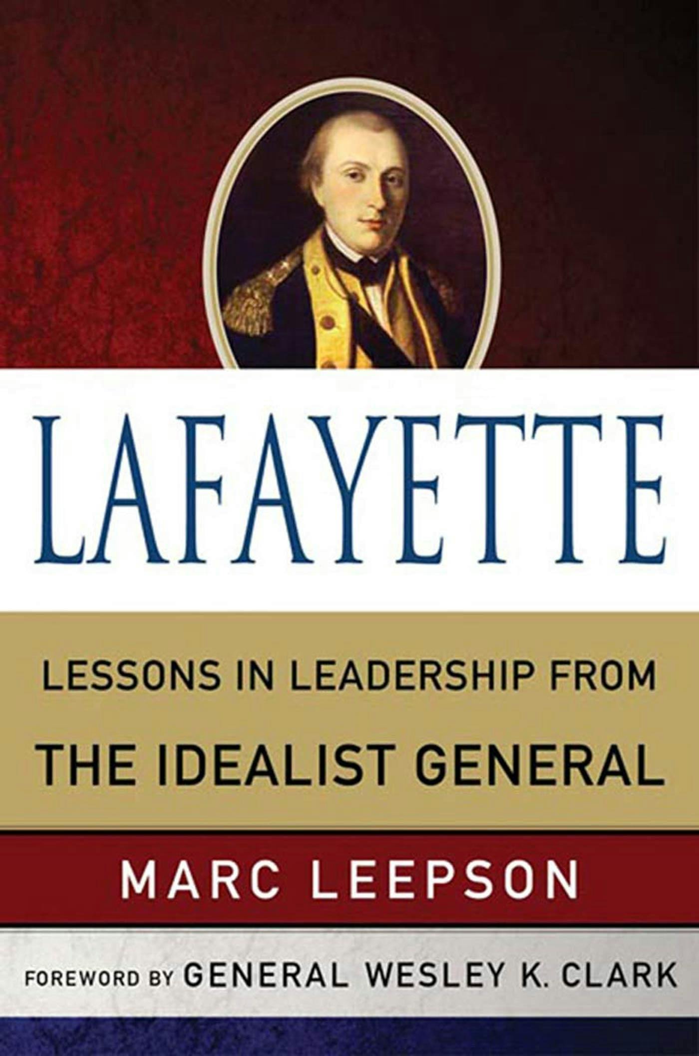 Lafayette: Lessons in Leadership from the Idealist General