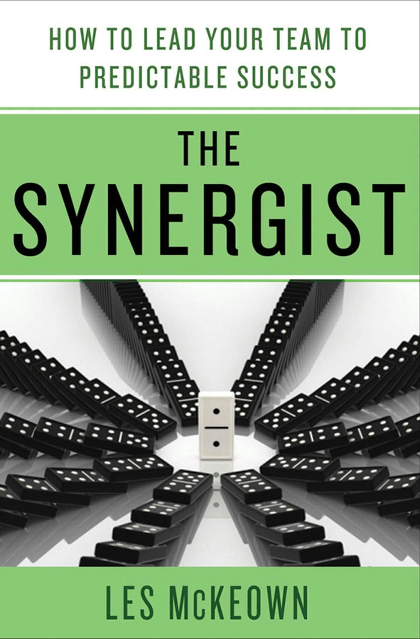 Describes for The Synergist: How to Lead Your Team to Predictable Success by authors