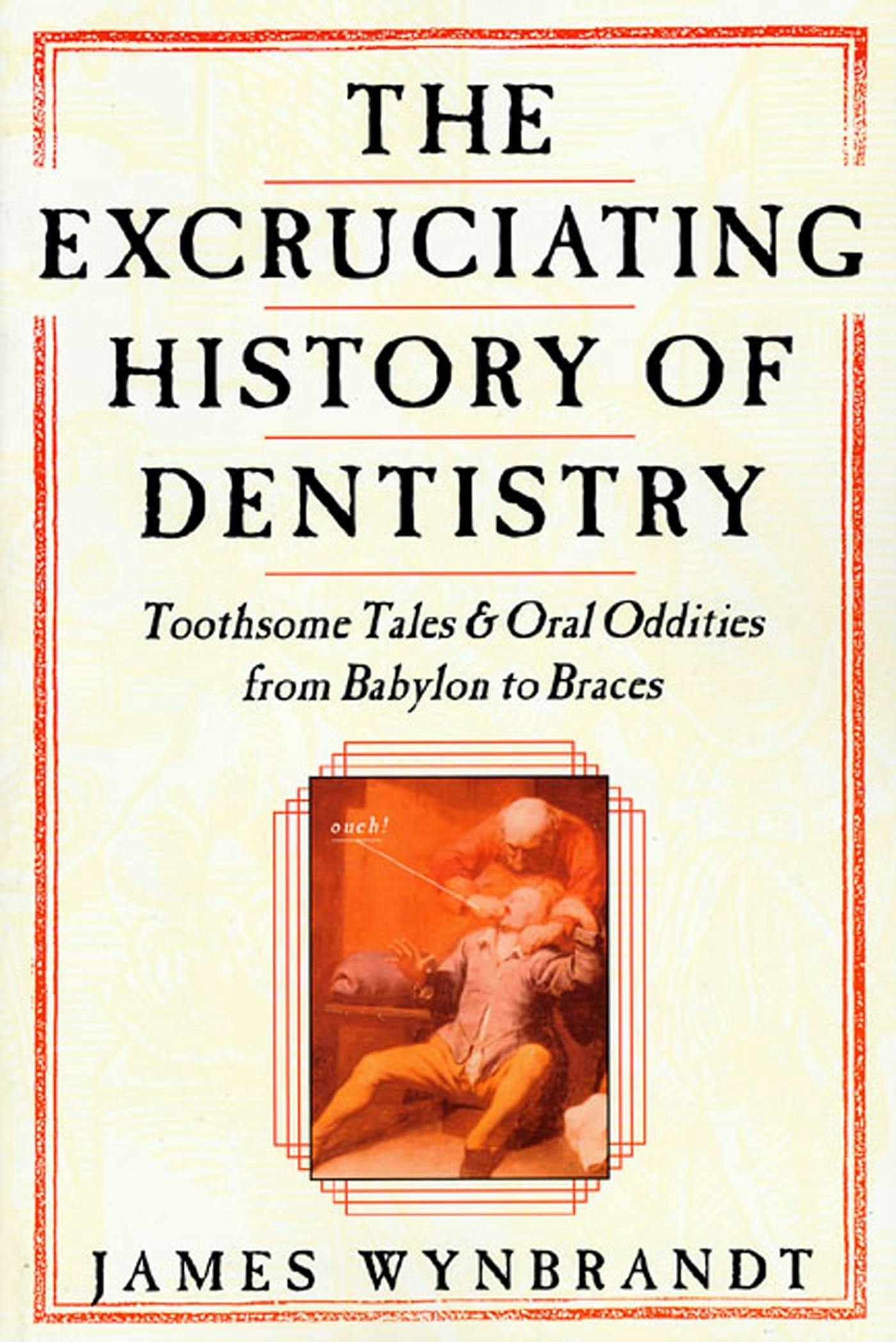 The Excruciating History Of Dentistry