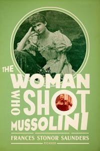 The Woman Who Shot Mussolini
