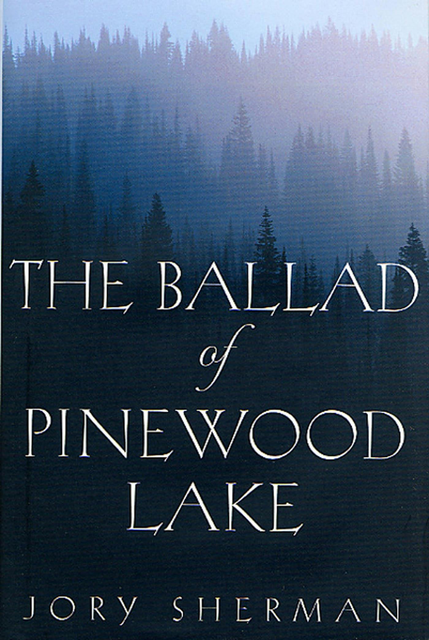 Cover for the book titled as: The Ballad of Pinewood Lake