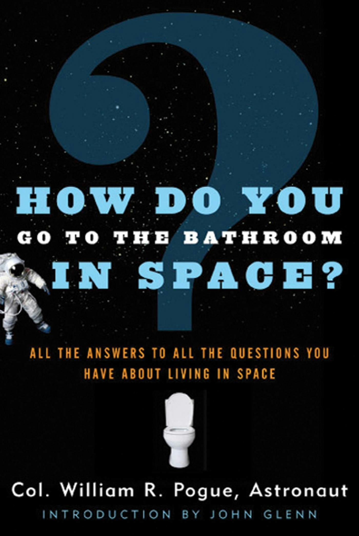 Cover for the book titled as: How Do You Go To The Bathroom In Space?