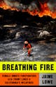 Jaime Lowe: Breathing Fire