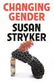 Susan Stryker: Changing Gender