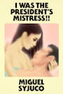 Book cover of I Was the President's Mistress!!