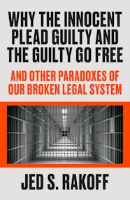 Why The Innocent Plead Guilty And The Guilty Go Free