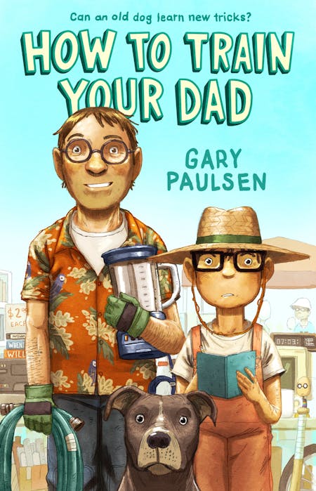 how-to-train-your-dad-gary-paulsen-fsg-books-for-young-readers