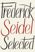 Frederick Seidel Selected Poems