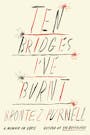 Book cover of Ten Bridges I've Burnt