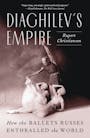 Book cover of Diaghilev's Empire