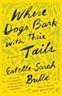 Book cover of Where Dogs Bark with Their Tails