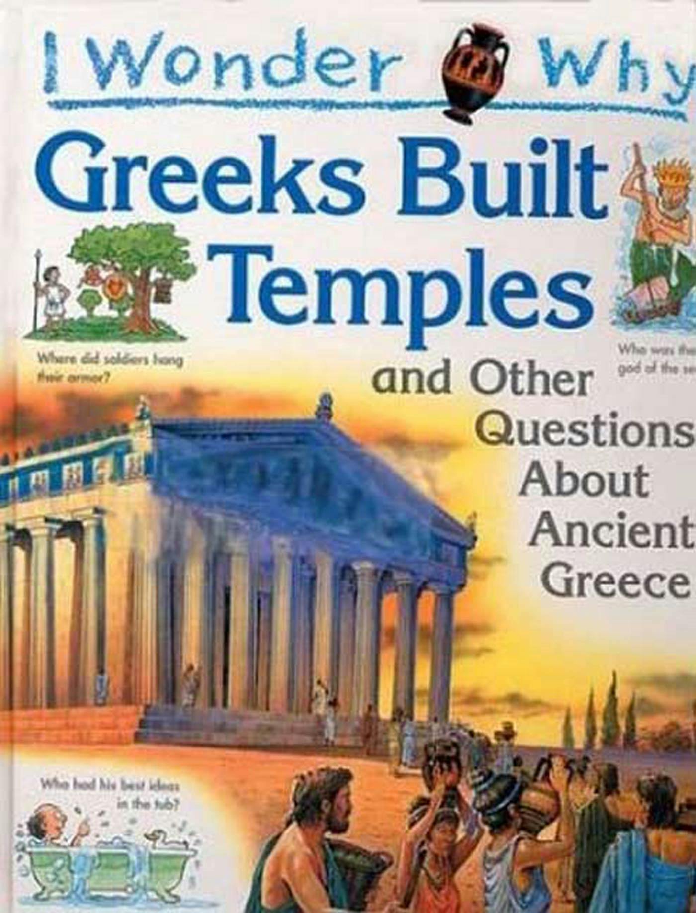 Image of I Wonder Why the Greeks Built Temples