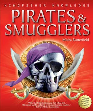 Kingfisher Knowledge: Pirates & Smugglers