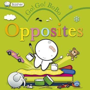 Basher: Go! Go! BoBo Opposites