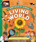 The Spectacular Science of the Living World