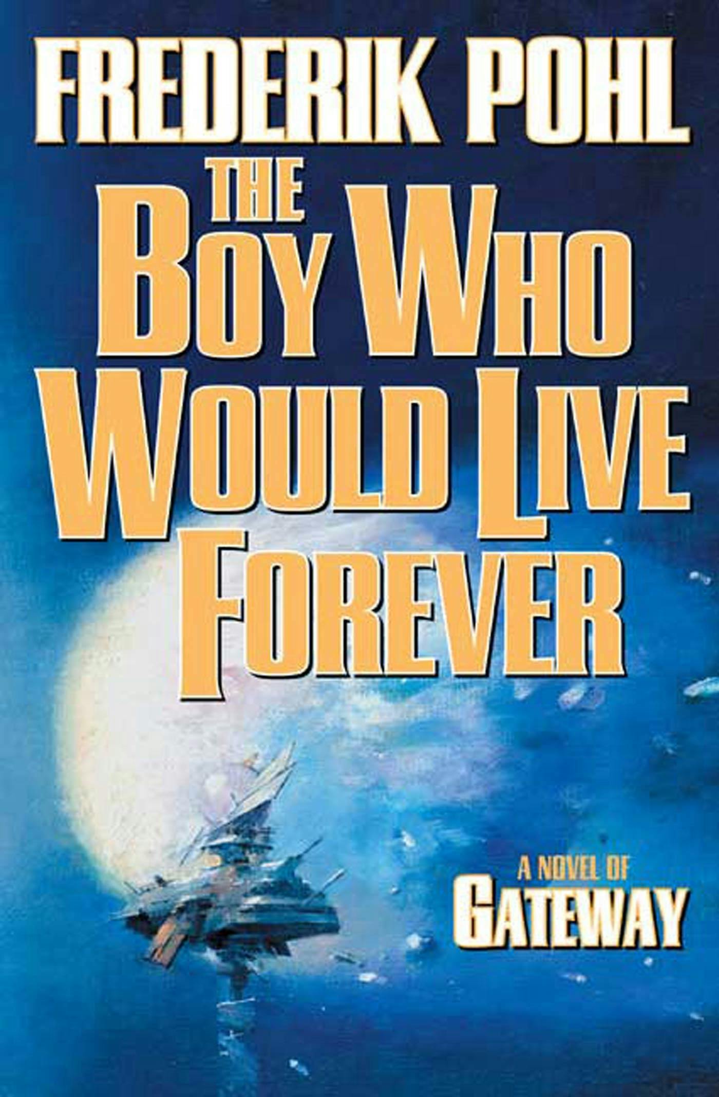 Cover for the book titled as: The Boy Who Would Live Forever