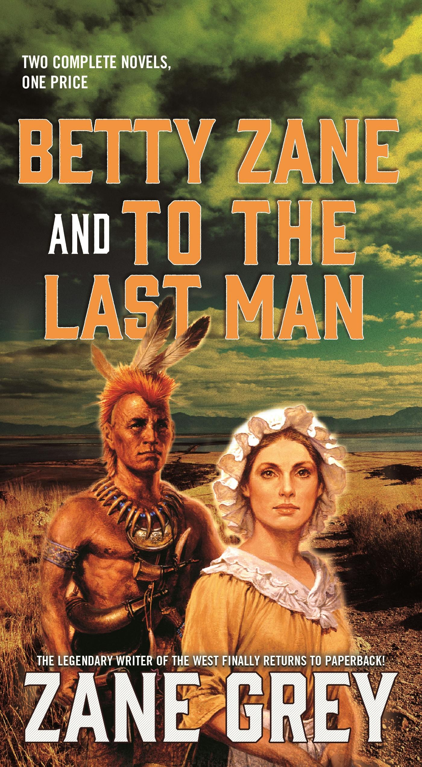 Cover for the book titled as: Betty Zane and To the Last Man