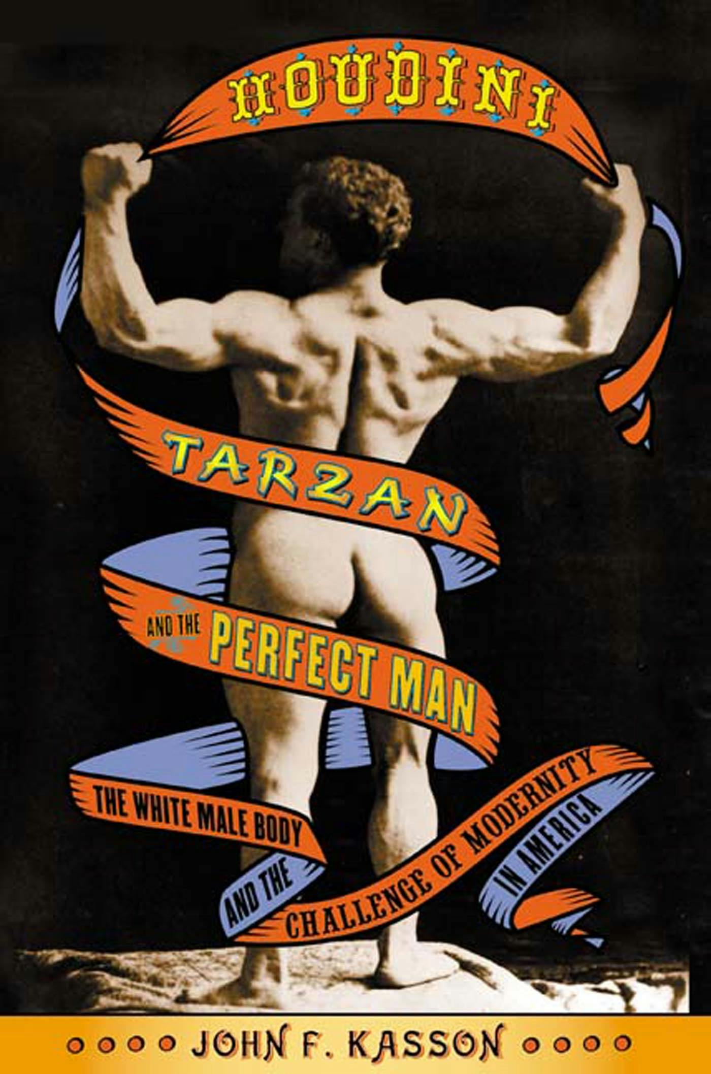 1400px x 2115px - Houdini, Tarzan, and the Perfect Man