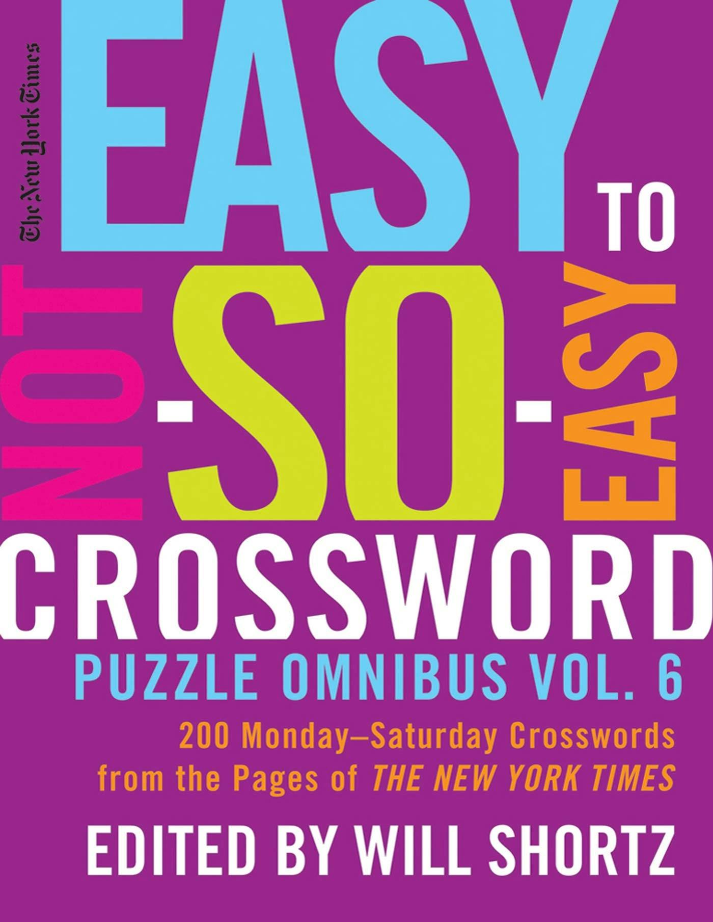 The New York Times Easy to Not So Easy Crossword Puzzle Omnibus Vol 6