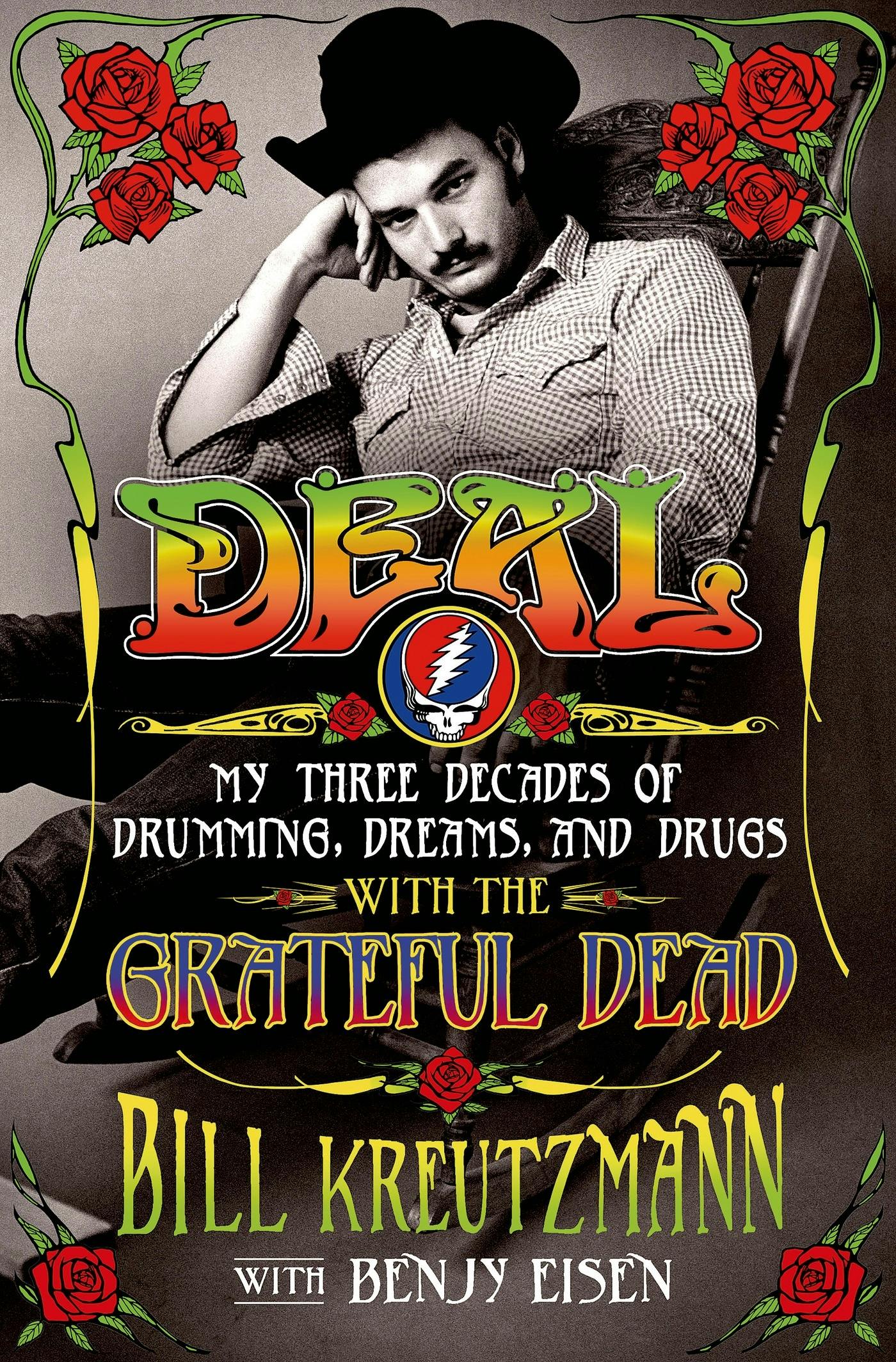 Deal My Three Decades of Drumming, Dreams, and Drugs with the Grateful Dead