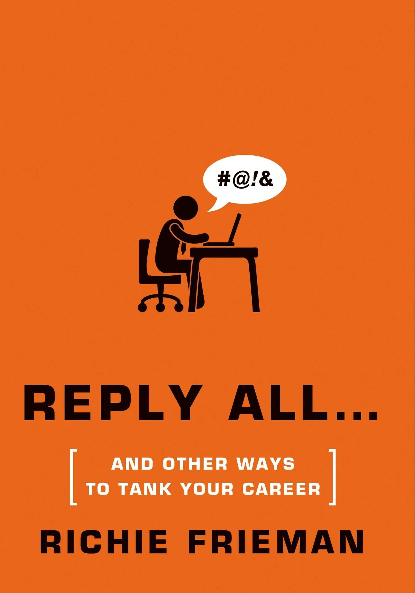 Describes for REPLY ALL…and Other Ways to Tank Your Career by authors