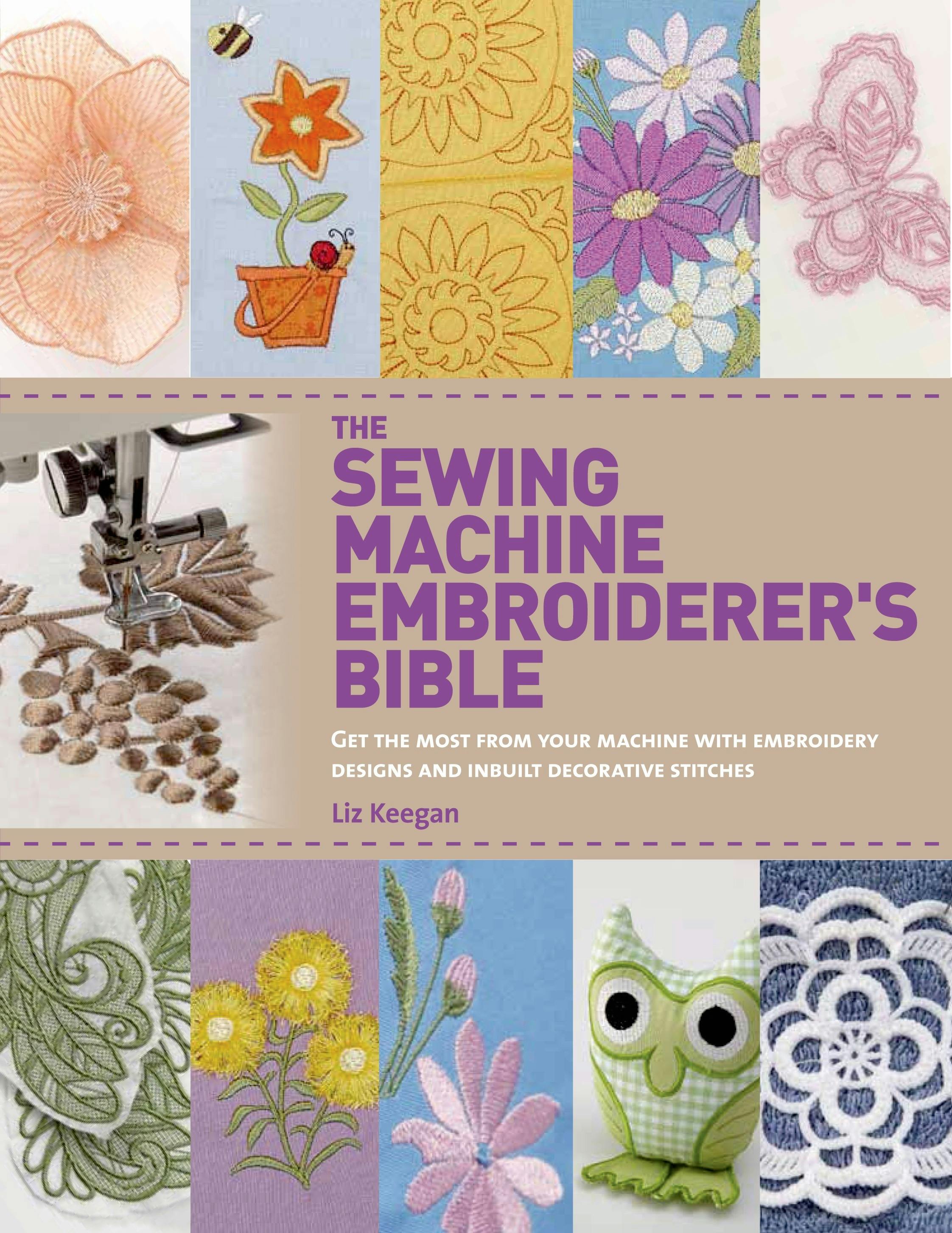 The Sewing Machine Embroiderer's Bible