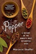 Pepper: A History of the World's Most Influential Spice