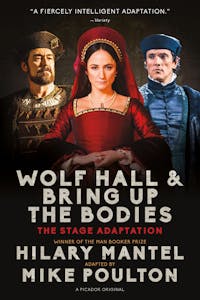 Wolf Hall & Bring Up the Bodies: The Stage Adaptation