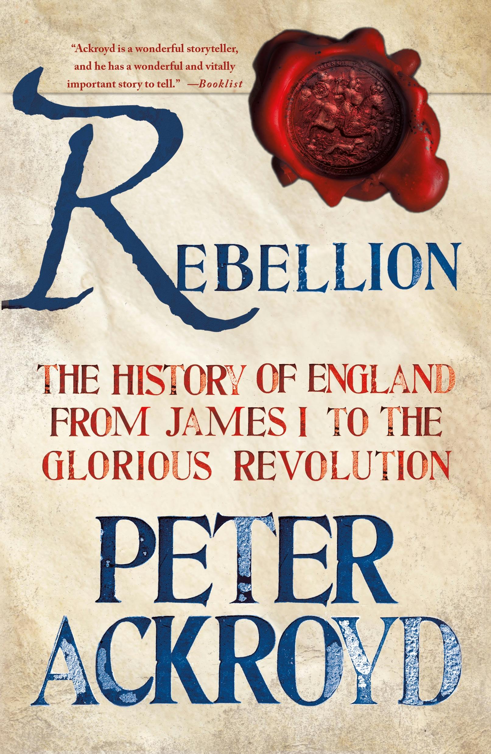 Rebellion: The History of England from James I to the Glorious