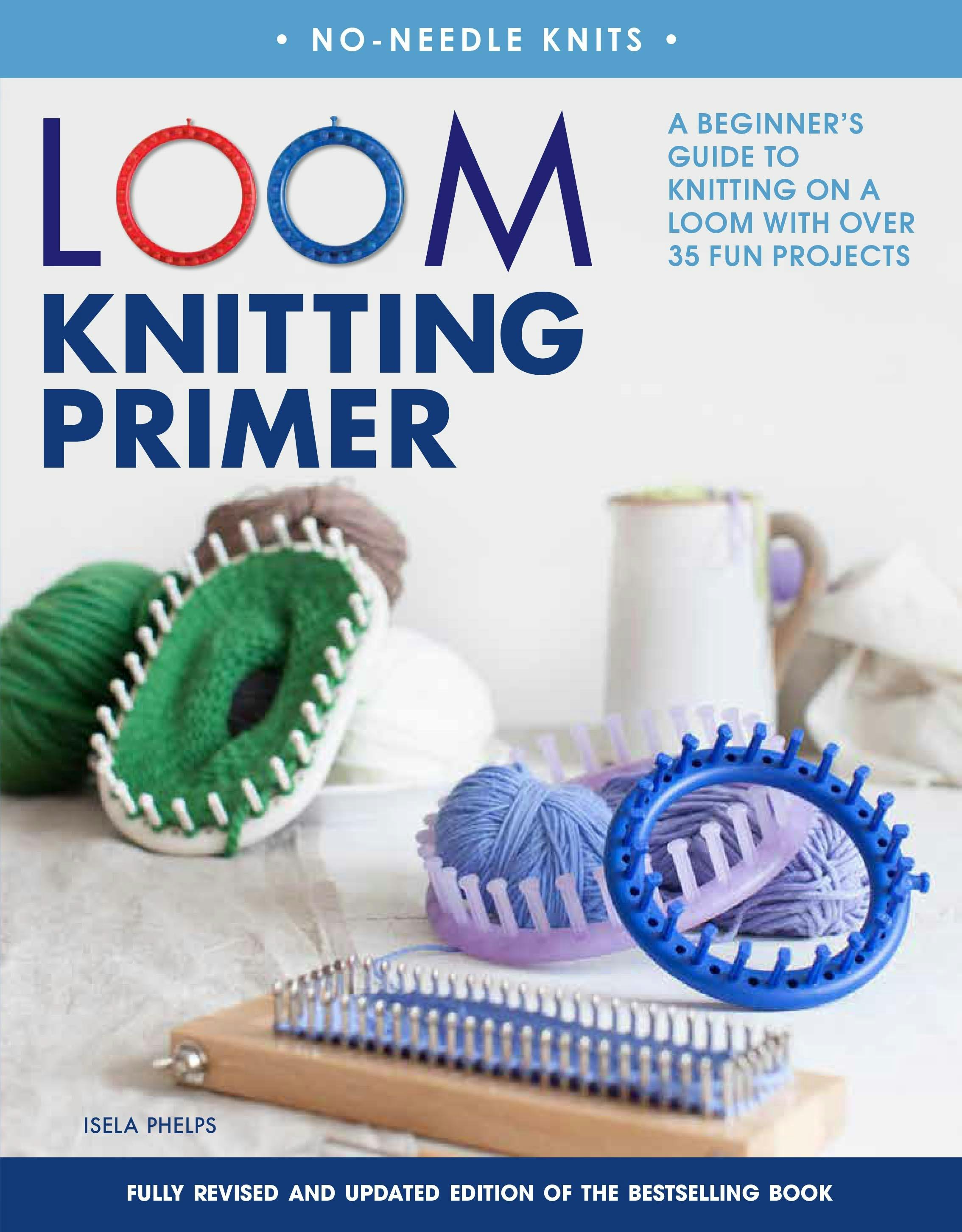 Loom Knitting Primer (Second Edition)