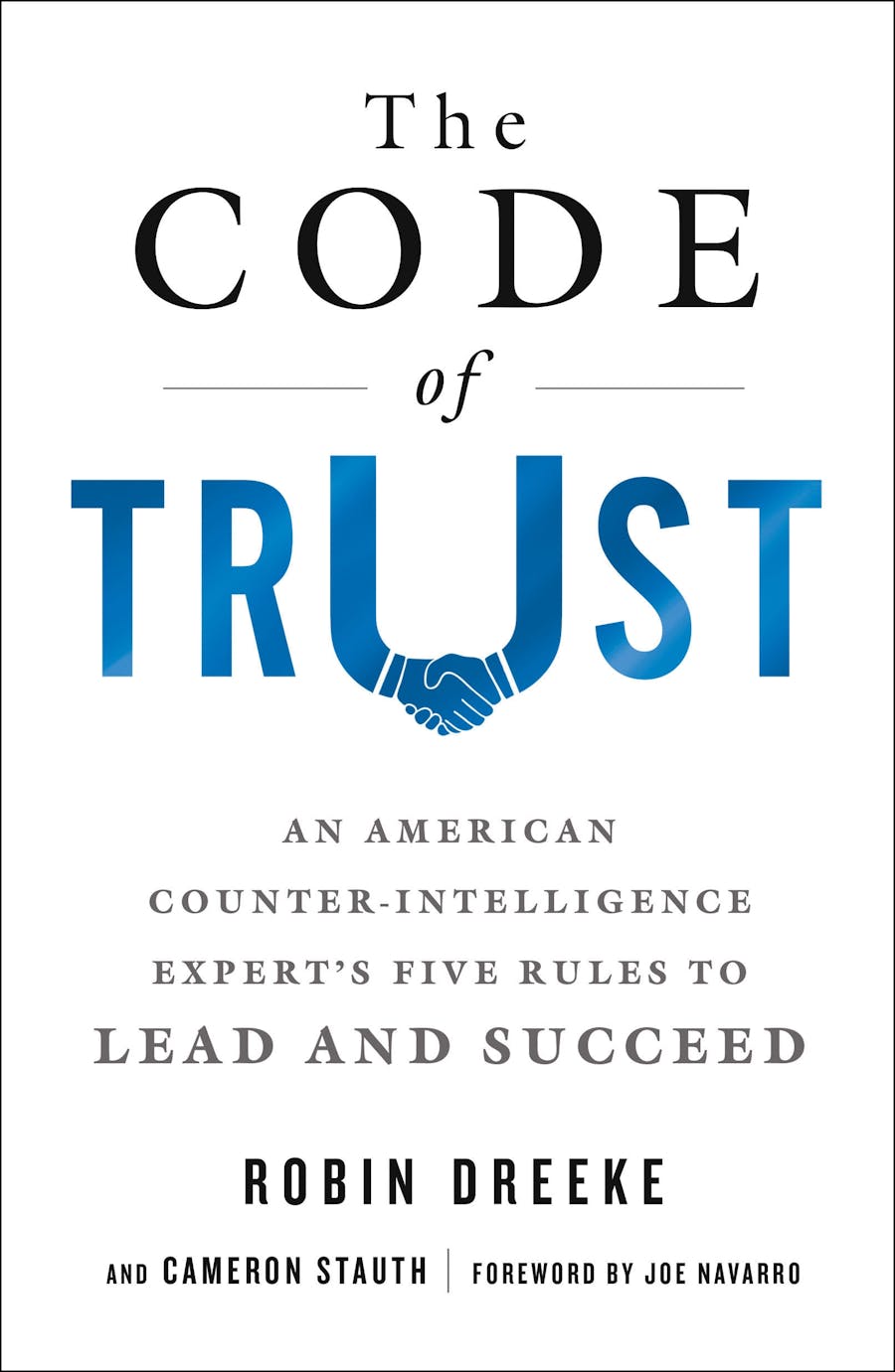 The Code of Trust by Robin Dreeke and Cameron Stauth; Foreword by Joe Navarro