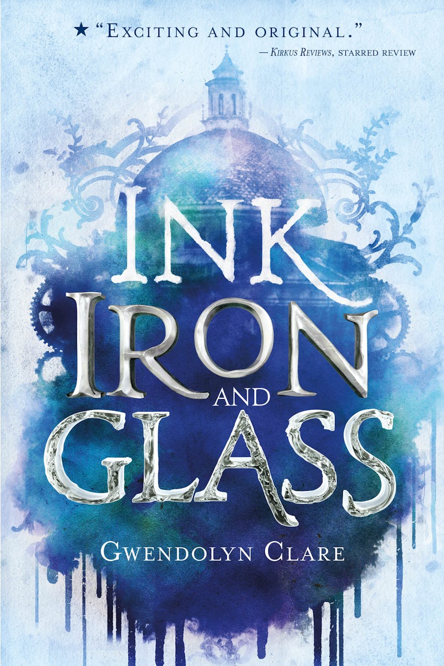 Ink, Iron, and Glass by  Gwendolyn Clare