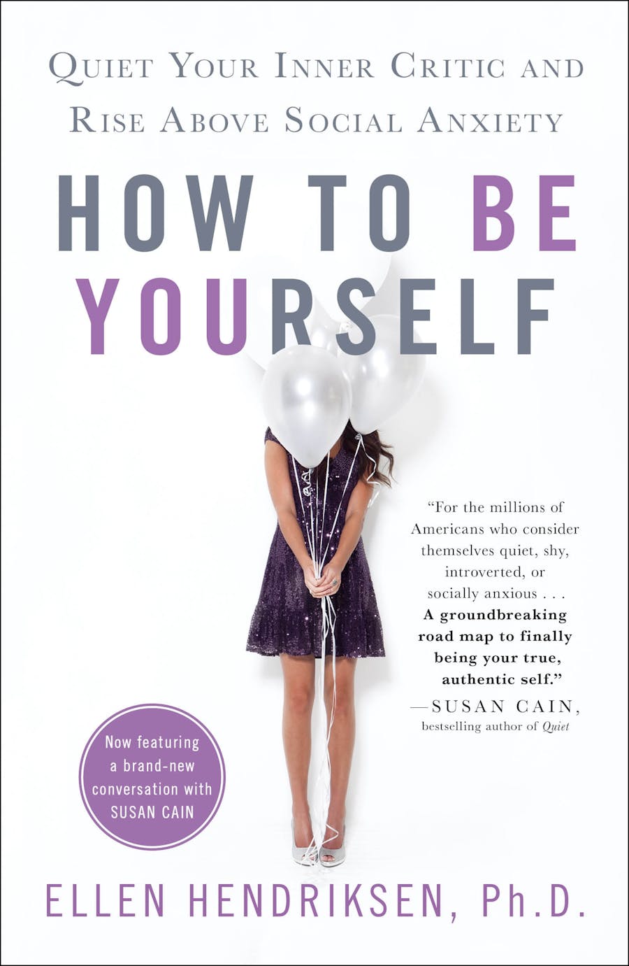 How to Be Yourself by Ellen Hendriksen, Ph.D.