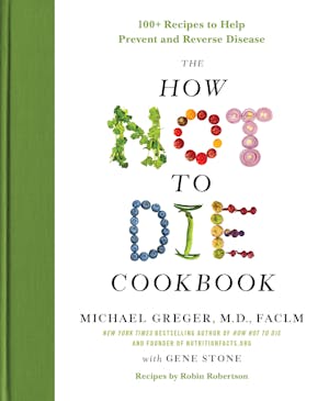 The How Not to Die Cookbook