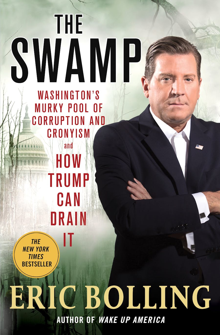 Eric Bolling, Author of The Swamp:Washington's Murky Pool of Corruption and Cronyism and How Trump Can Drain It