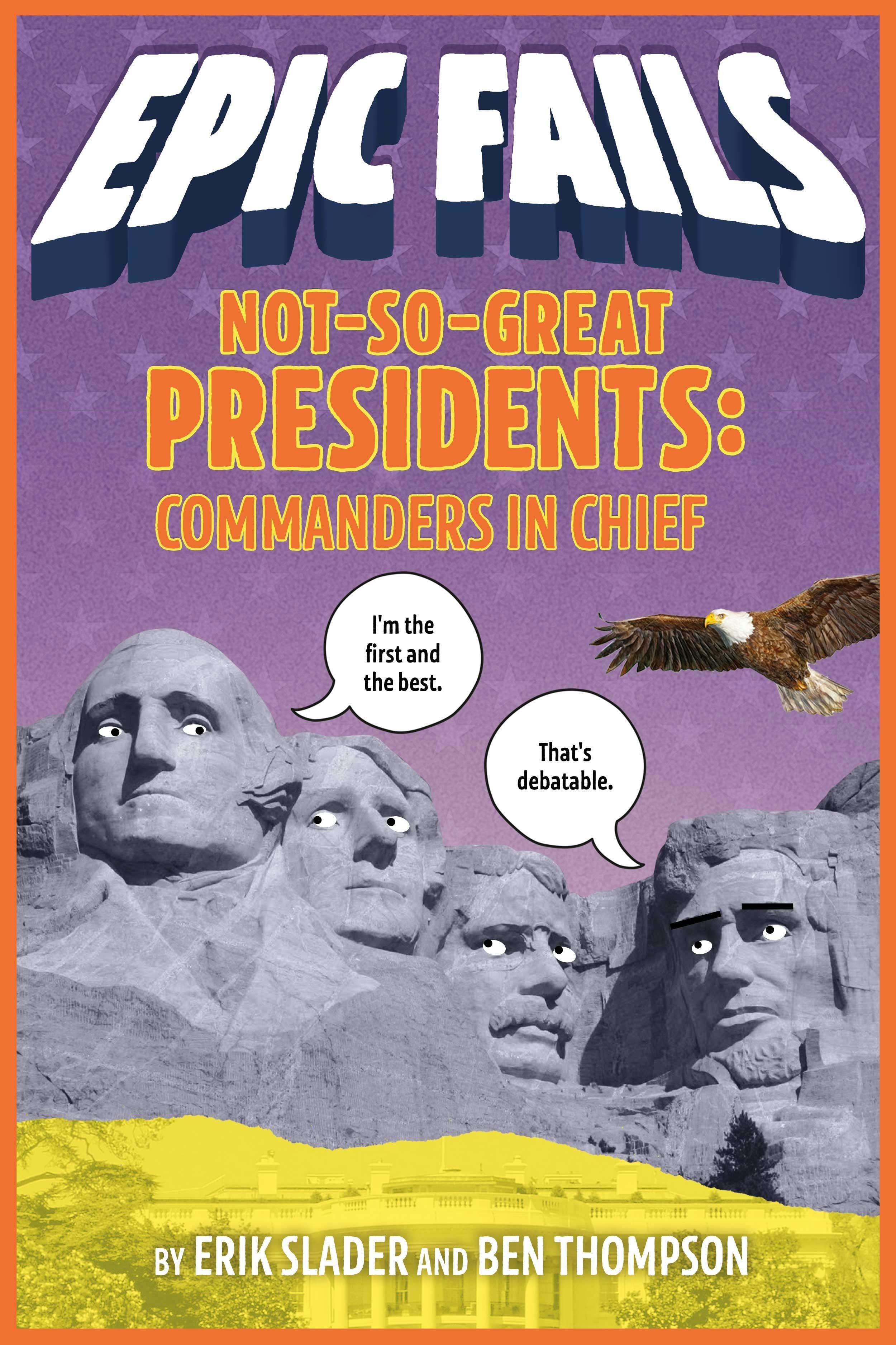 Image of Not-So-Great Presidents: Commanders in Chief (Epic Fails #3)