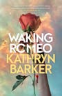 Book cover of Waking Romeo