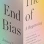The End of Bias: A Beginning