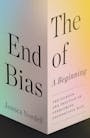 Book cover of The End of Bias: A Beginning