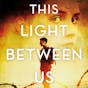 This Light Between Us: A Novel of World War II