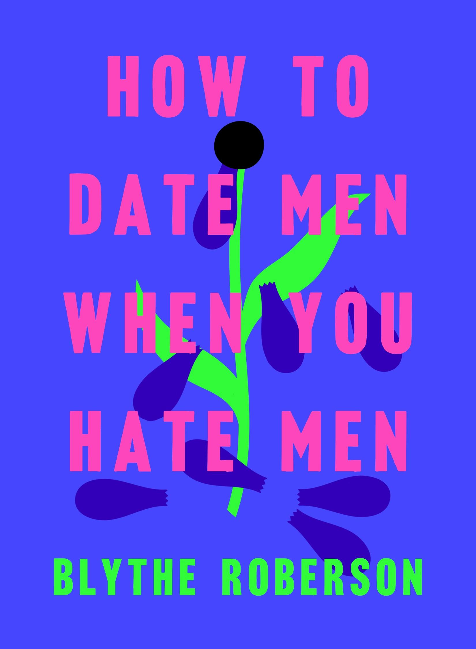 How to Date Men When You Hate pic