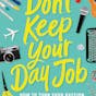 Don't Keep Your Day Job