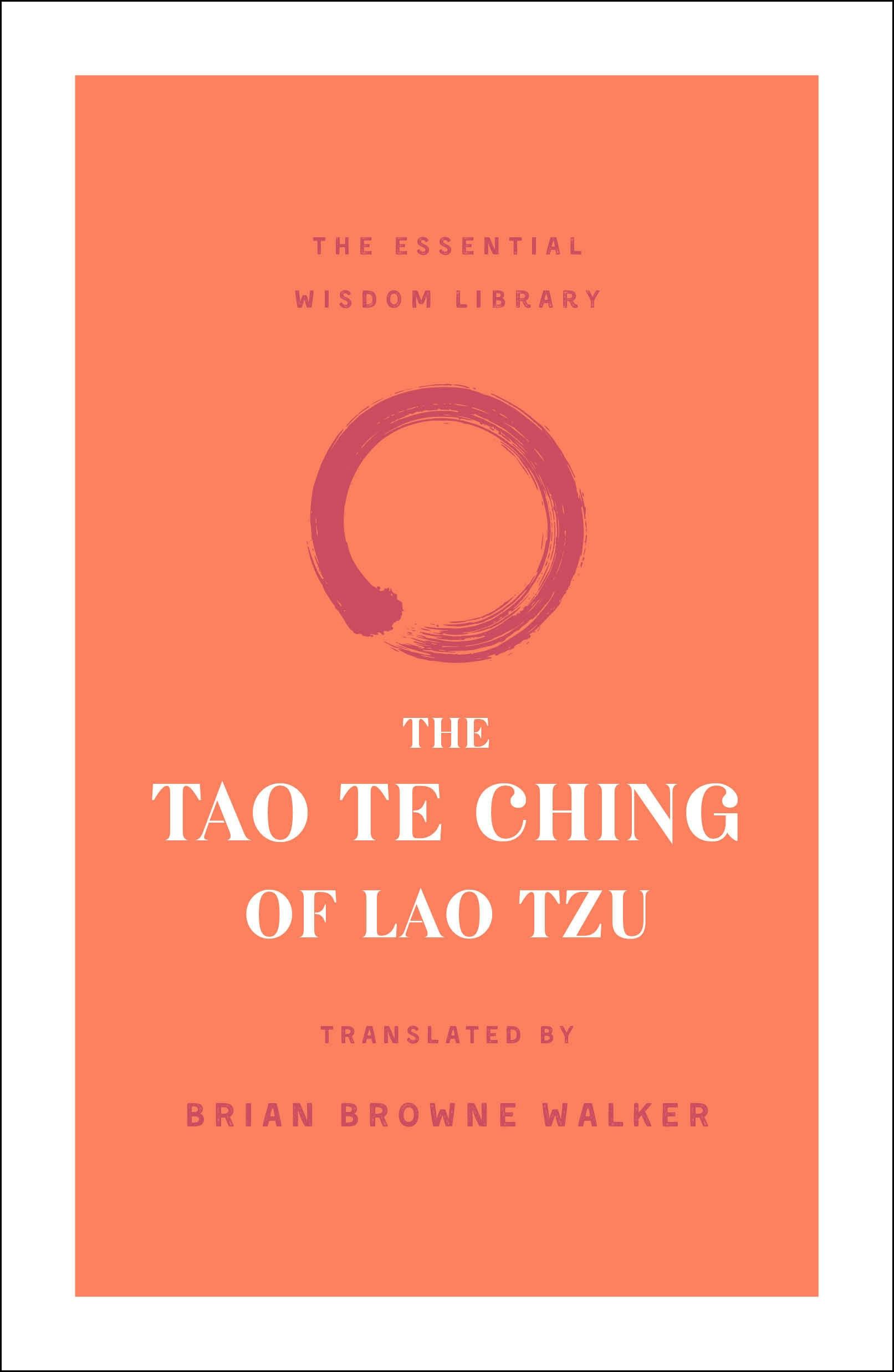 The Tao Te Ching: The Classic Manual on The Art of Living