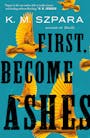 Book cover of First, Become Ashes