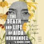 The Death and Life of Aida Hernandez