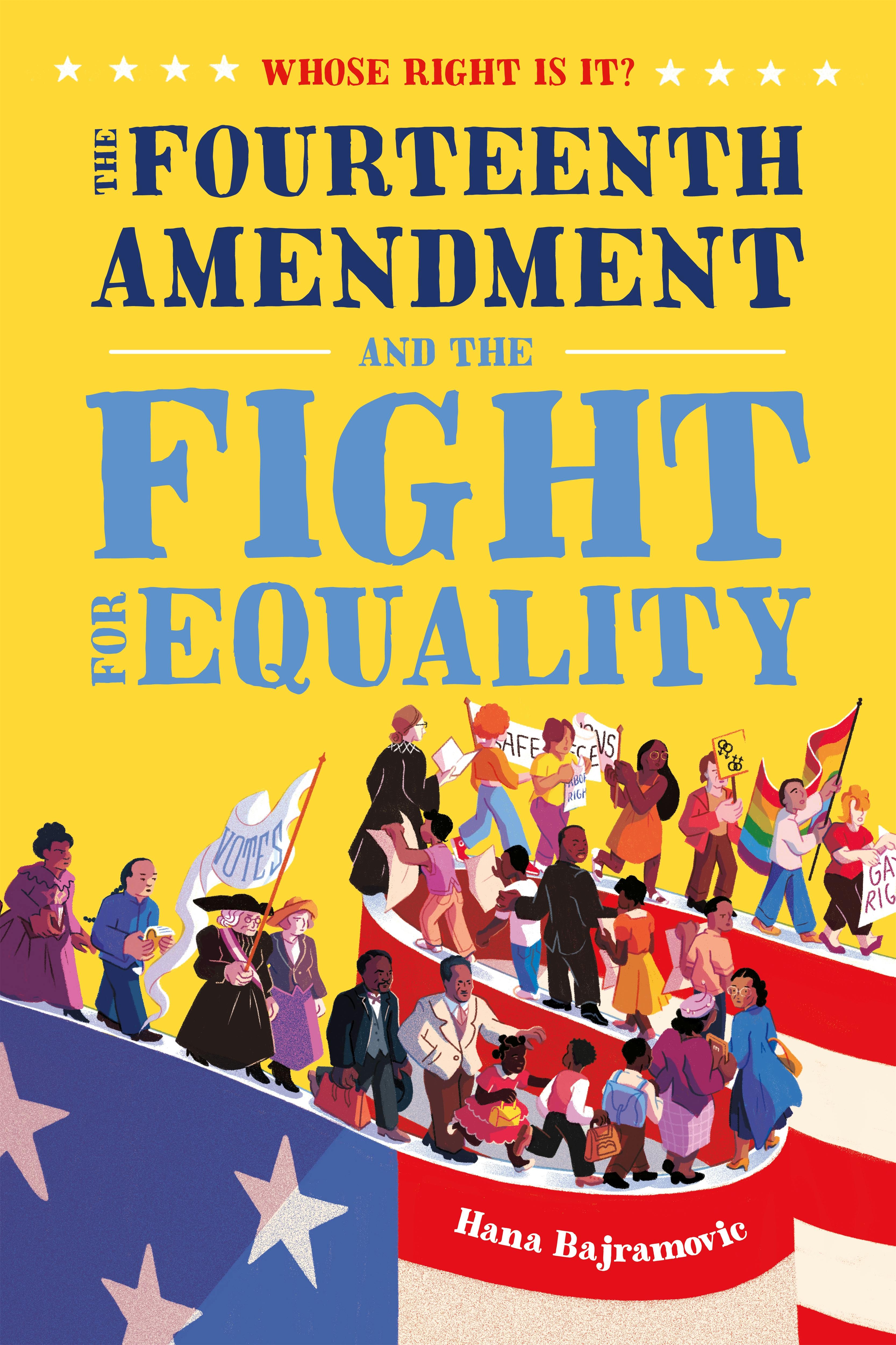 Whose Right Is It? The Fourteenth Amendment and the Fight for Equality