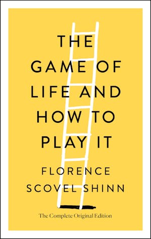 The Game of Life and How to Play It by Florence Scovel Shinn 9780486461878