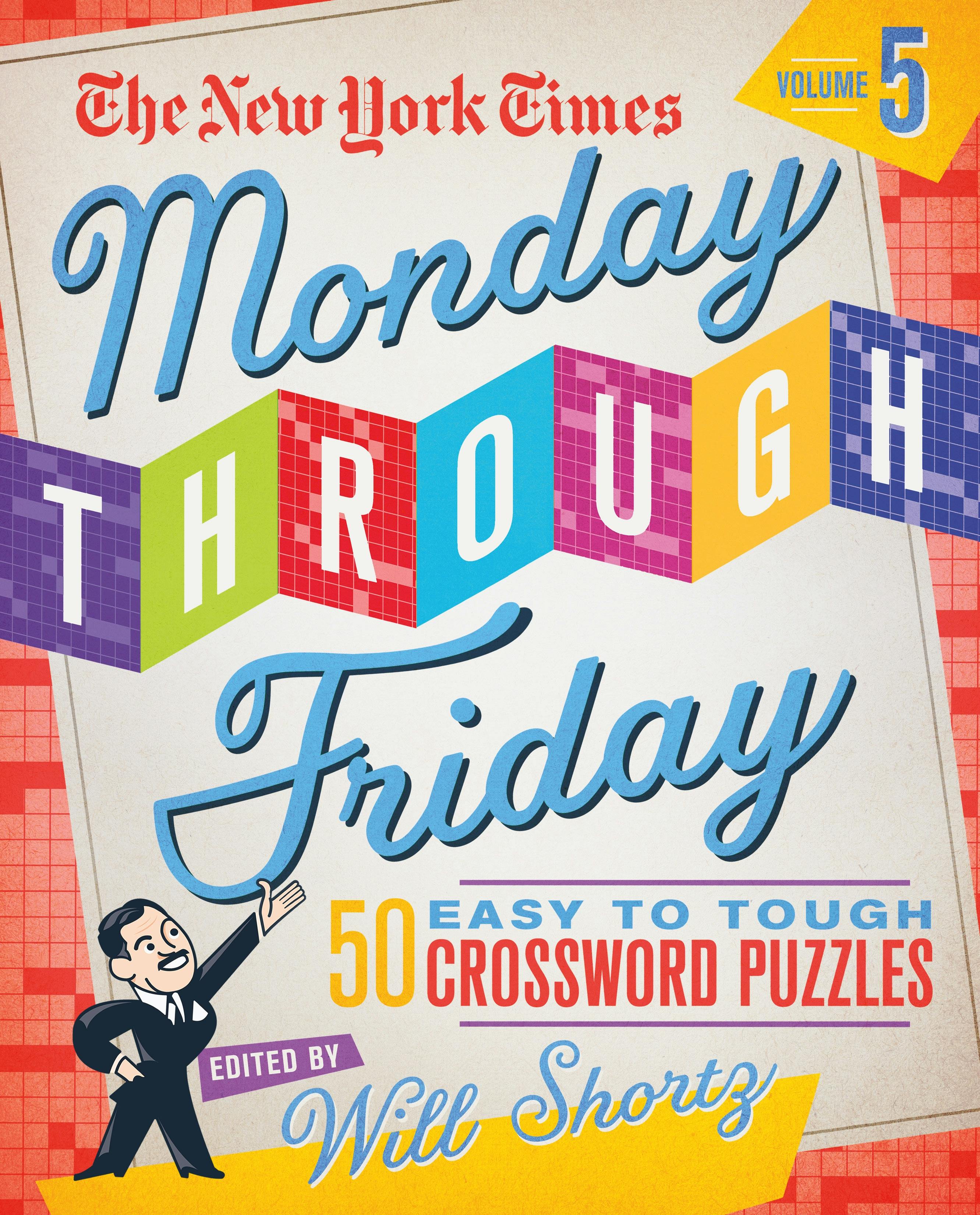The New York Times Monday Through Friday Easy to Tough Crossword