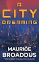 Maurice Broaddus: A City Dreaming
