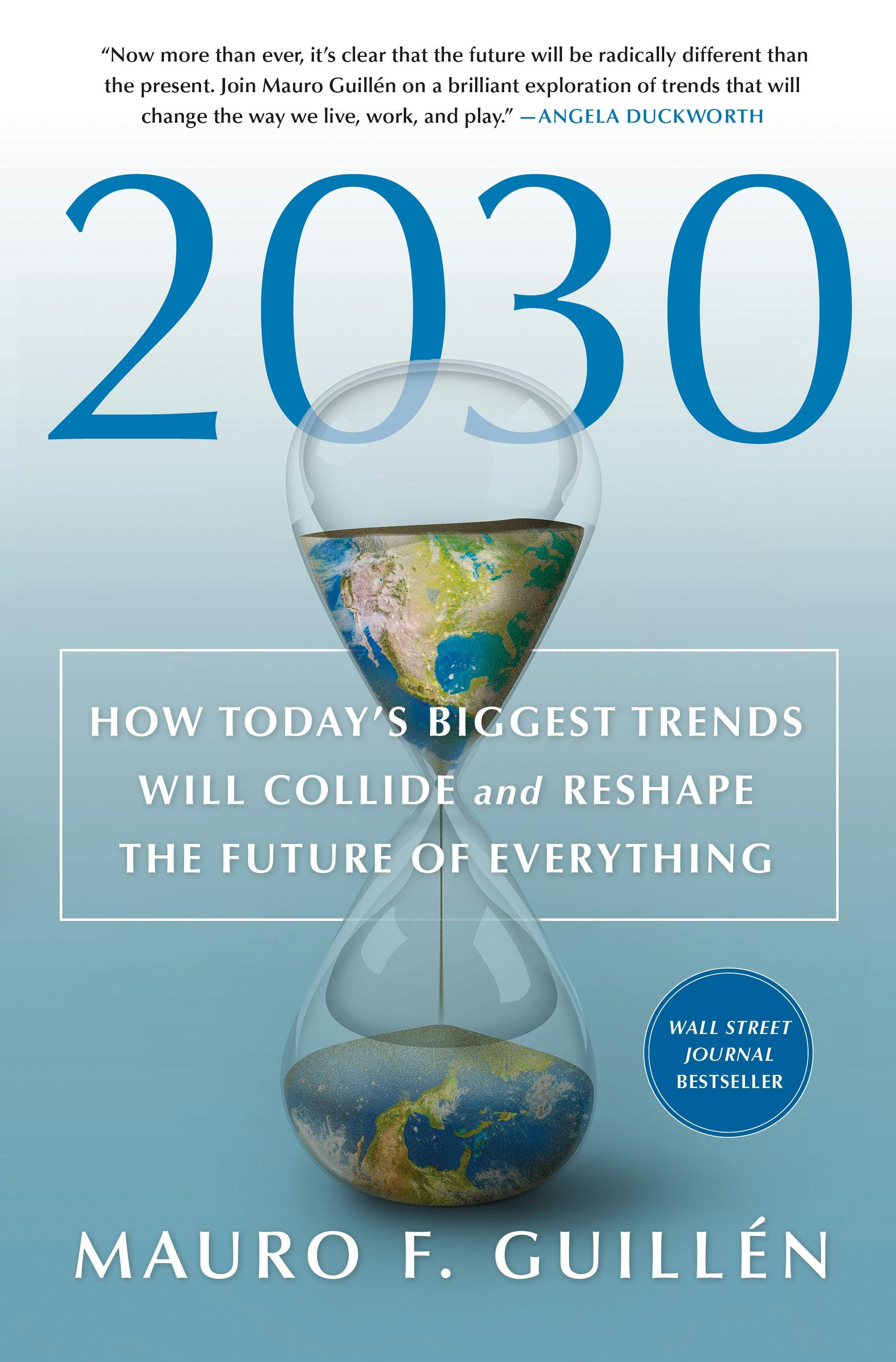 2030: How Today's Biggest Trends Will Collide and Reshape the 